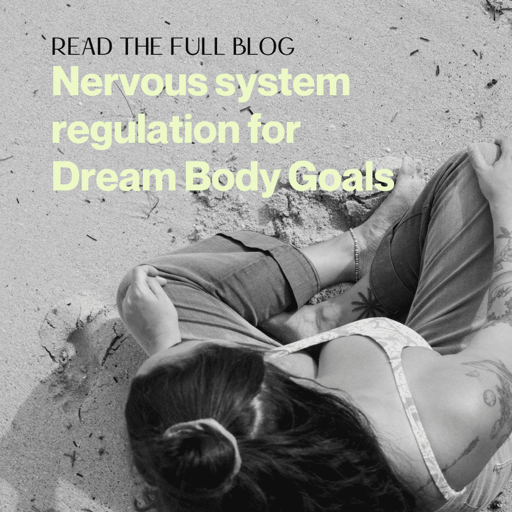 Nervous System regulation for Dream Body Goals
